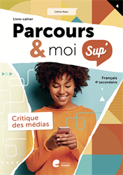 Parcours & moi SUP' 4e sec. - Livre-cahier 4 : La critique des médias